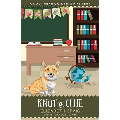 Knot a Clue - (Southern Quilting Mystery) by  Elizabeth Craig (Paperback)