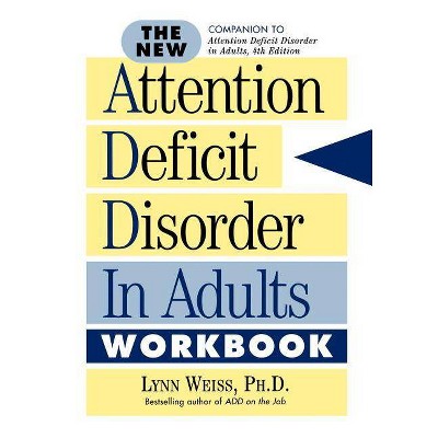 The New Attention Deficit Disorder in Adults Workbook - by  Lynn Weiss (Paperback)