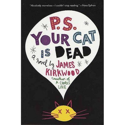 P.S. Your Cat Is Dead - by  James Kirkwood (Paperback)