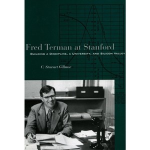 Fred Terman at Stanford - by  C Stewart Gillmor (Hardcover) - 1 of 1