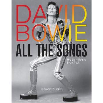 David Bowie All the Songs - by  Benoît Clerc (Hardcover)