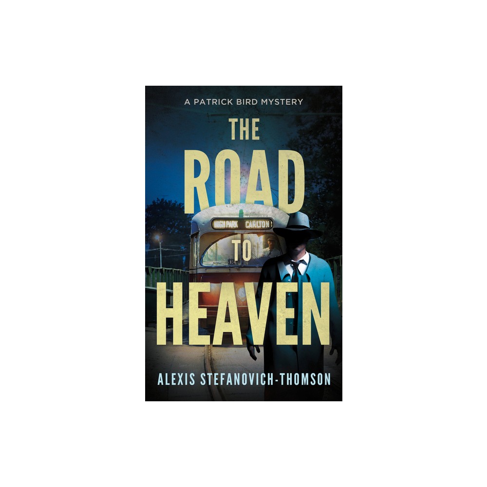 The Road to Heaven - (Patrick Bird Mystery) by Alexis Stefanovich-Thomson (Paperback)