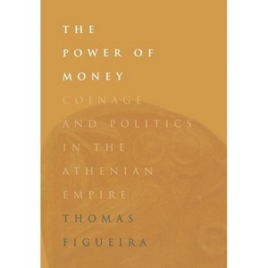 The Power of Money - by  Thomas Figueira (Hardcover) - 1 of 1