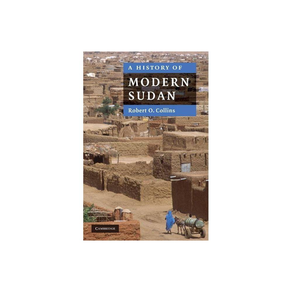 ISBN 9780521858205 product image for A History of Modern Sudan - by Robert O Collins (Hardcover) | upcitemdb.com