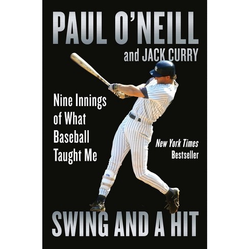 Swing and a Hit - by Paul O'Neill & Jack Curry (Hardcover)