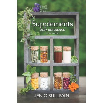 Supplements Desk Reference - by  Jen O'Sullivan (Paperback)