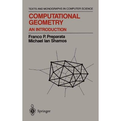 Computational Geometry - (Monographs in Computer Science) by  Franco P Preparata & Michael I Shamos (Hardcover)