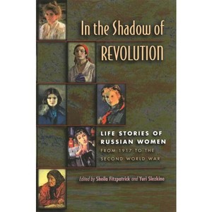 In the Shadow of Revolution - by  Sheila Fitzpatrick & Yuri Slezkine (Paperback) - 1 of 1