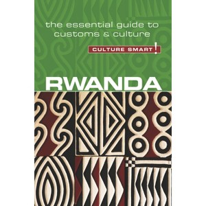 Rwanda - Culture Smart! - (Culture Smart! The Essential Guide to Customs & Culture) by  Brian Crawford & Culture Smart! (Paperback) - 1 of 1