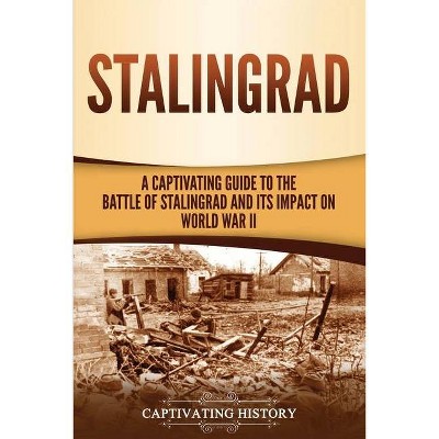 Stalingrad - by  Captivating History (Paperback)