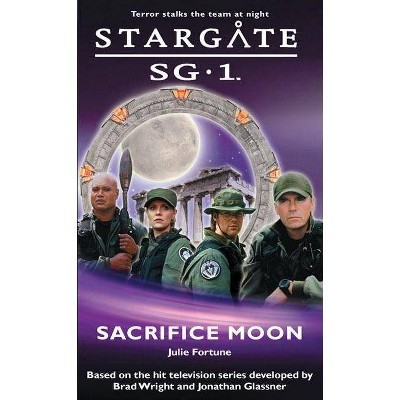 Sacrifice Moon - (Stargate Sg-1) by  Julie Fortune (Paperback)