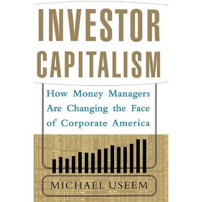 Investor Capitalism - by  Michael Useem (Paperback)