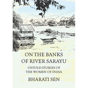 On the Banks of River Sarayu - by  Bharati Sen (Paperback) - 1 of 1