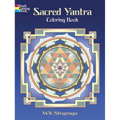 Sacred Yantra Coloring Book - (Dover Coloring Books) by  Wil Stegenga (Paperback)