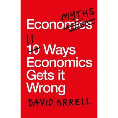 Economyths - by  David Orrell (Paperback)