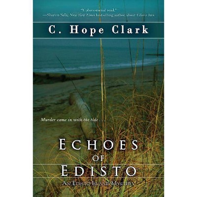 Echoes of Edisto - by  C Hope Clark (Paperback)