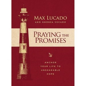 Praying the Promises - by  Max Lucado & Andrea Lucado (Hardcover) - 1 of 1