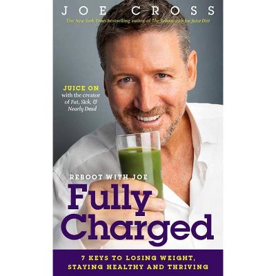 Reboot with Joe: Fully Charged - by  Joe Cross (Paperback)