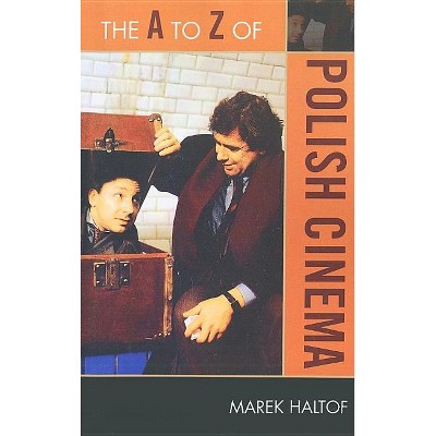 The to Z of Polish Cinema - (A to Z Guides) by  Marek Haltof (Paperback)