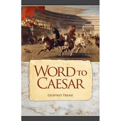 Word to Caesar - by  Geoffrey Trease (Paperback)