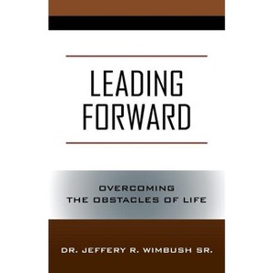 Leading Forward - by  Jeffery R Wimbush (Paperback) - 1 of 1
