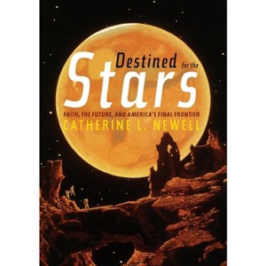 Destined for the Stars - by  Catherine L Newell (Hardcover) - 1 of 1