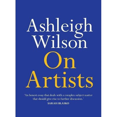 On Artists - by  Ashleigh Wilson (Paperback)
