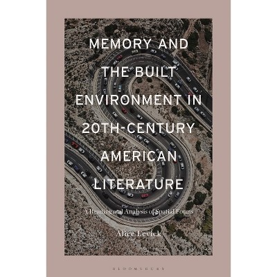 Memory and the Built Environment in 20th-Century American Literature - by  Alice Levick (Paperback)