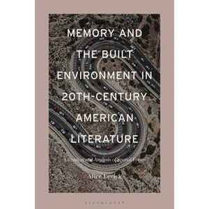 Memory and the Built Environment in 20th-Century American Literature - by  Alice Levick (Paperback) - 1 of 1