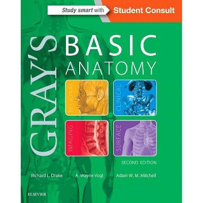 Gray's Basic Anatomy - 2nd Edition by  Richard Drake & A Wayne Vogl & Adam W M Mitchell (Paperback)