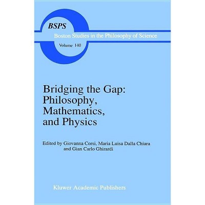Bridging the Gap: Philosophy, Mathematics, and Physics - (Chemists and Chemistry) (Hardcover)