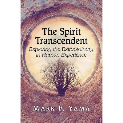 Spirit Transcendent - by  Mark F Yama (Paperback)