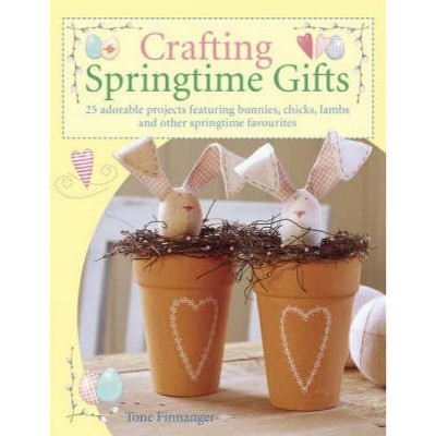 Crafting Springtime Gifts - by  Tone Finnanger (Paperback)