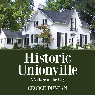 Historic Unionville - by  George Duncan (Paperback)