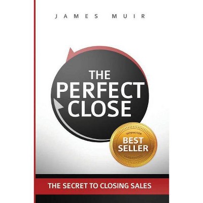 The Perfect Close - by  James M Muir (Paperback)