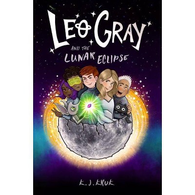  Leo Gray and the Lunar Eclipse - by  K J Kruk (Hardcover) 