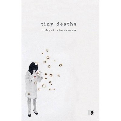  Tiny Deaths - by  Robert Shearman (Paperback) 