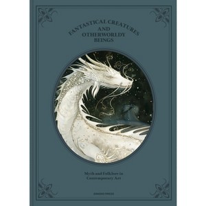 Fantastical Creatures and Otherworldly Beings - by  Sandu Publications (Hardcover) - 1 of 1