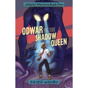 Odwar vs. the Shadow Queen - (The Intasimi Warriors) by  Shiko Nguru (Hardcover) - 1 of 1