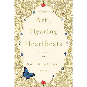 The Art of Hearing Heartbeats - by  Jan-Philipp Sendker (Paperback)