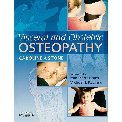 Visceral and Obstetric Osteopathy - by  Caroline Stone (Paperback)