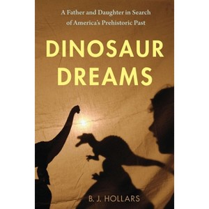 Dinosaur Dreams - by  B J Hollars (Paperback) - 1 of 1