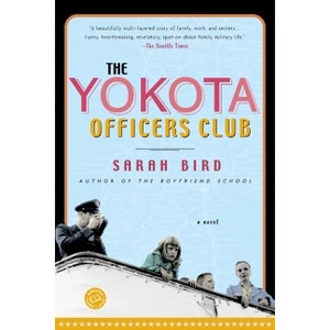 The Yokota Officers Club - (Ballantine Reader's Circle) by  Sarah Bird (Paperback) - 1 of 1