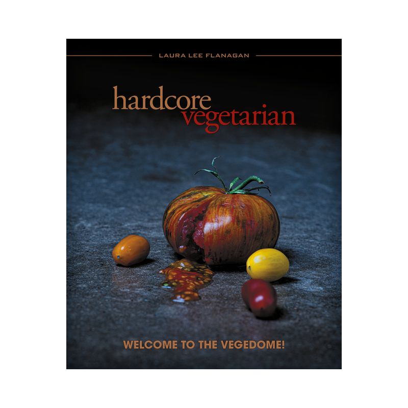 Hardcore Vegetarian - by  Laura Lee Flanagan (Paperback), 1 of 2