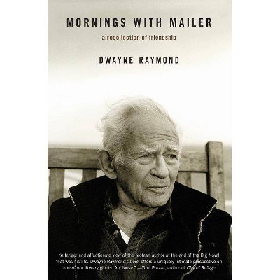 Mornings with Mailer - by  Dwayne Raymond (Paperback)