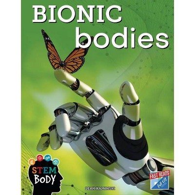 Bionic Bodies - (Stem Body) by  Leah Kaminski (Paperback)