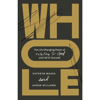 Whole - by  Kathryn Maack & Aaron Williams (Paperback)