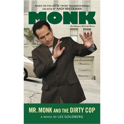 Mr. Monk and the Dirty Cop - by  Lee Goldberg (Paperback)