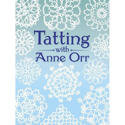 Tatting with Anne Orr - (Dover Needlework) Abridged (Paperback)