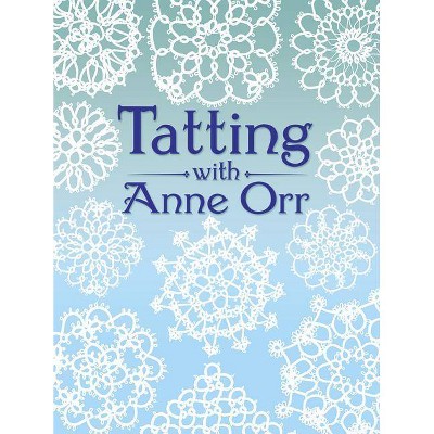 Tatting with Anne Orr - (Dover Needlework) Abridged (Paperback)